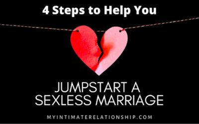 4 Steps to Help You Jumpstart a Sexless Marriage